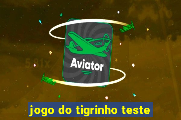 jogo do tigrinho teste